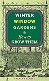 Winter Window Gardens & How to Grow Them