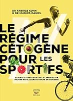 Le régime cétogène pour les sportifs: Science et pratique de l'alimentation pauvre en glucides et riche en graisses 2365494668 Book Cover