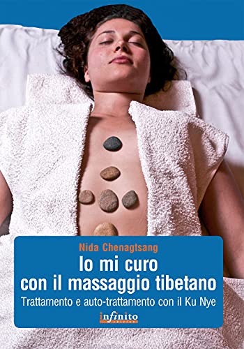 Io mi curo con il massaggio tibetano. Trattamento e auto-trattamento con il Ku Nye (Diciasettexventiquattro)
