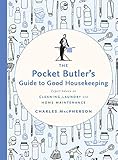 The Pocket Butler's Guide to Good Housekeeping: Expert Advice on Cleaning, Laundry and Home...
