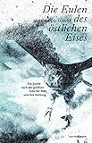  Die Eulen des östlichen Eises: Die Suche nach der größten Eule der Welt und ihre Rettung (Naturkunden)