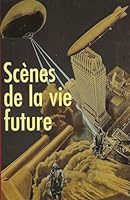 Scènes de la vie future 2080124501 Book Cover