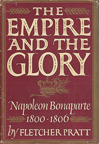 The Empire and the Glory: Napoleon Bonaparte: 1... B000MX9KWO Book Cover