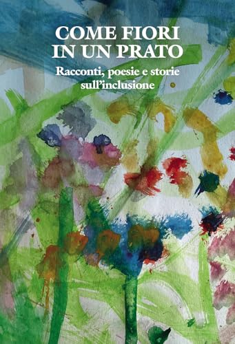 Come fiori in un prato. Racconti, poesie e storie sull'inclusione