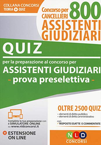  Concorso per cancellieri. 800 assistenti giudiziari. Quiz per la preparazione al concorso per assistenti giudiziari. Prova preselettiva. Con estensione online