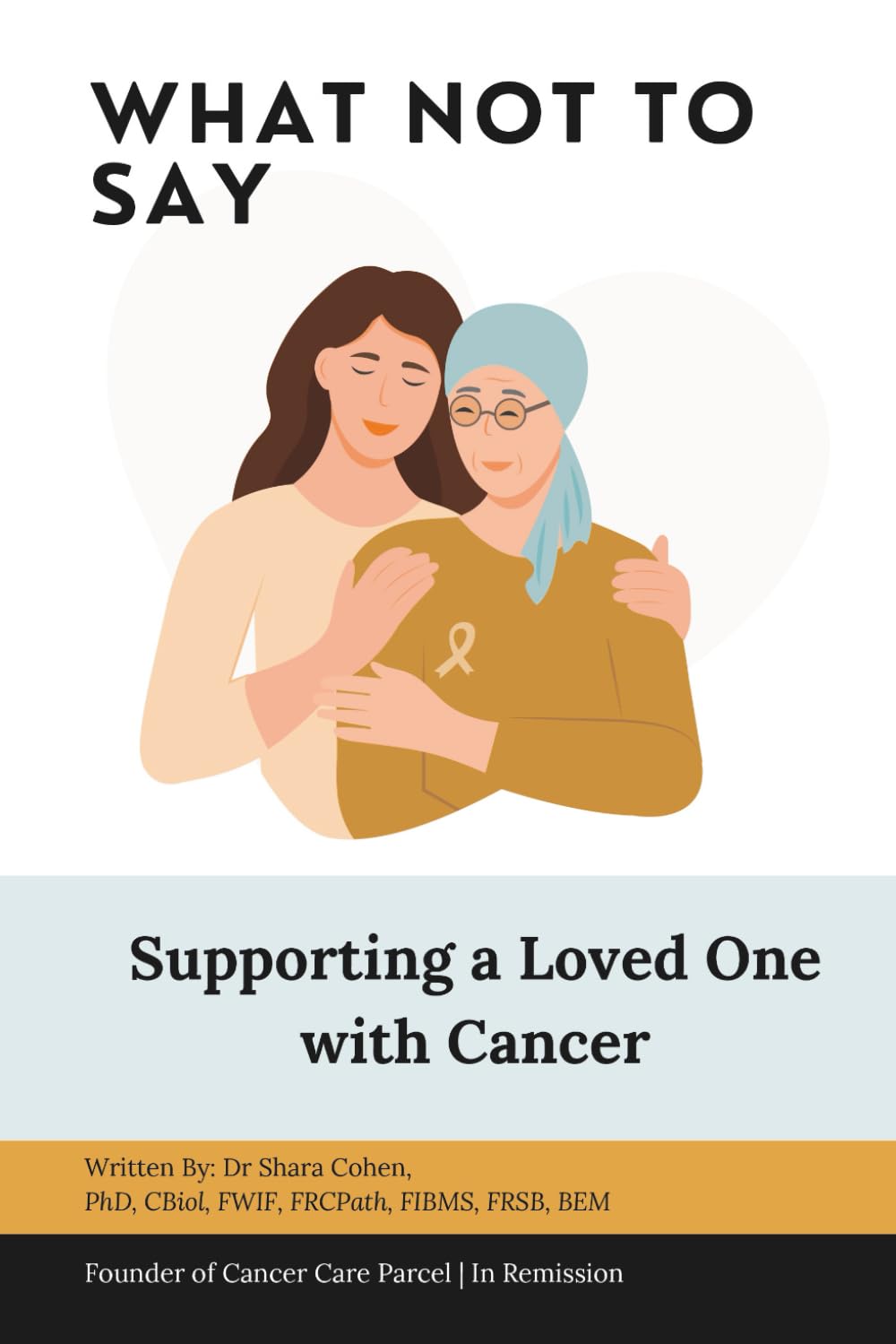 What Not to Say: Supporting a Loved One with Cancer (You’re Not Alone: A Cancer Care Series)