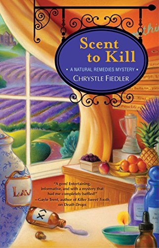 Scent to Kill: A Natural Remedies Mystery