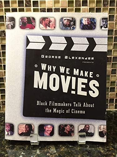 Why We Make Movies: Black Filmmakers Talk About the Magic of Cinema