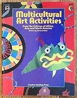 Multicultural art activities: From the cultures of Africa, Asia and North America : grades 2-5 B0006P1QWA Book Cover