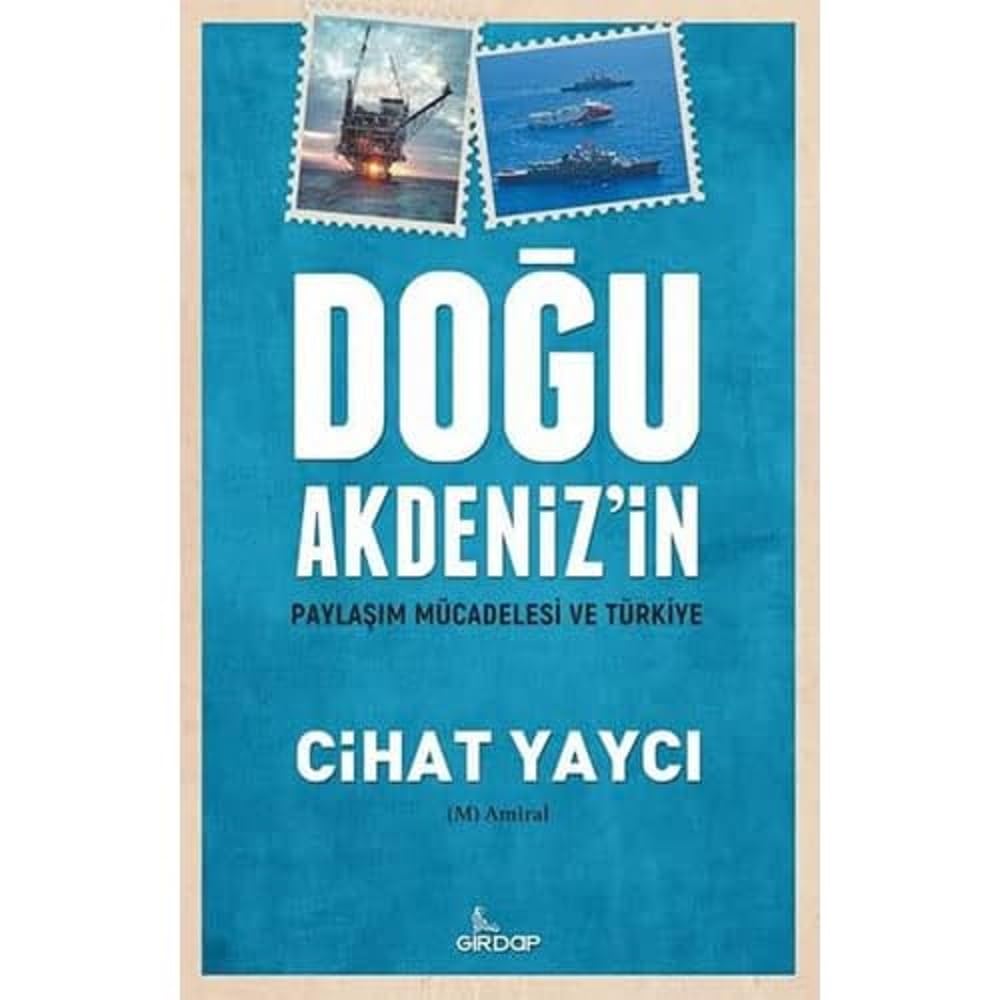 Doğu Akdeniz'in Paylaşım Mücadelesi ve Türkiye