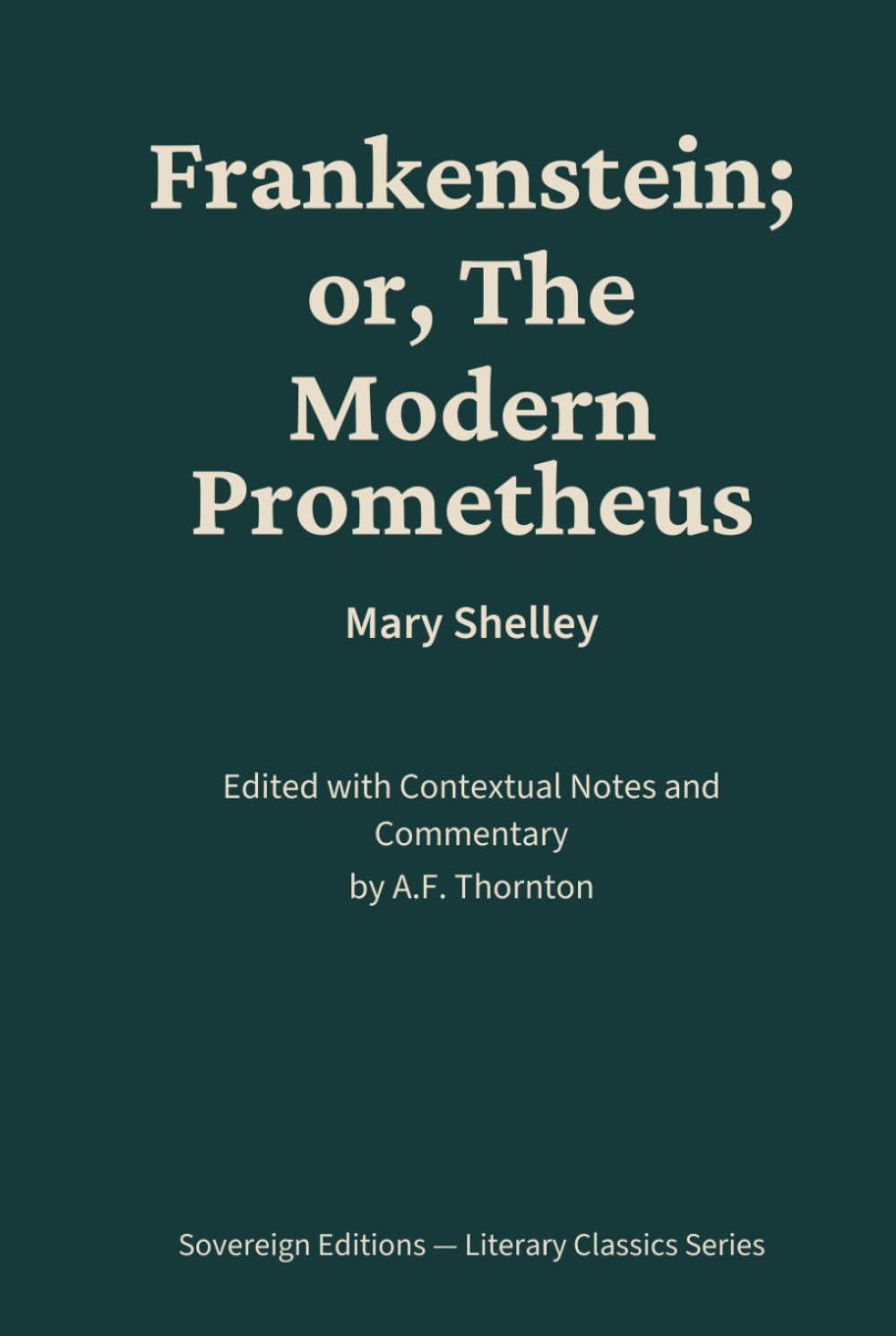 Frankenstein; or, The Modern Prometheus: Literary Classics Series – Annotated Sovereign Edition