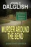 Murder Around the Bend(Clean Suspense) (Stone County Justice Book 1)