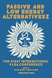  Passive and Low Energy Alternatives I: The First International PLEA Conference, Bermuda, September 13-15, 1982