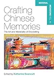  Crafting Chinese Memories: The Art and Materiality of Storytelling (Material Mediations: People and Things in a World of Movement Book 11) (English Edition)