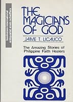 The magicians of God: The amazing stories of Philippine faith healers 9710814117 Book Cover