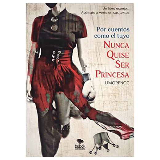 Por cuentos como el tuyo nunca quise ser princesa