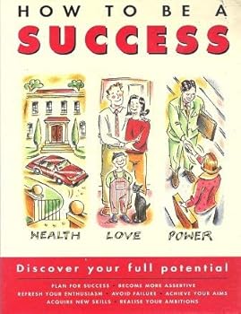 Paperback How to Be a Success: Discover Your Full Potential Book