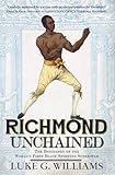 Richmond Unchained: The Biography of the World's First Black Sporting Superstar