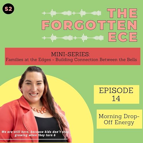 Mini-Series: Families at the Edges - Morning Drop-Off Energy: Setting the Tone for the Day&rdquo; copertina