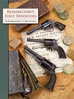 Remington's First Revolvers--: The Remington Beals .31 Caliber Revolvers: "A Continuing Study" 1931464294 Book Cover