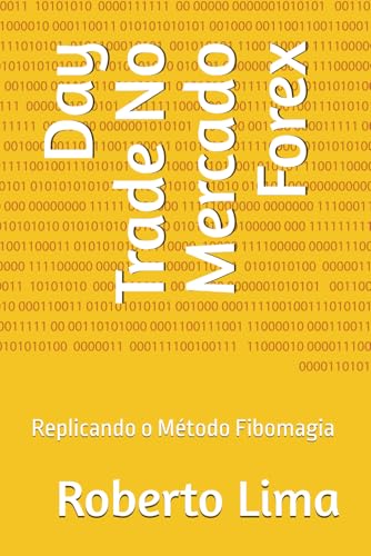 Day Trade No Mercado Forex: Replicando o Método Fibomagia