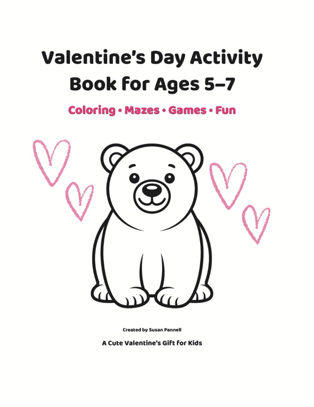 Valentine’s Day Activity Book for Ages 5–7: Coloring • Mazes • Games • Fun