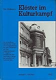 Kloster im Kulturkampf: Die Ansiedlung katholischer Orden und Kongregationen aus dem Rheinland und ihre Klosterneubauten im belgisch-niederlandischen Grenzraum ... Diozesanarchivs Aachen) (German Edition)