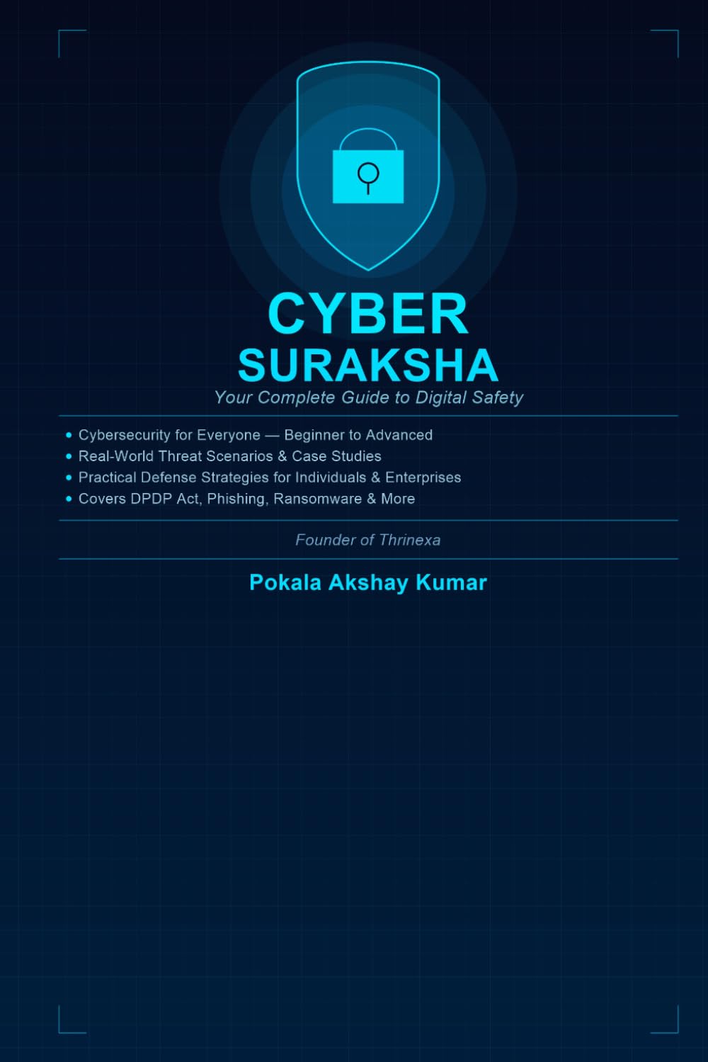 Cyber Suraksha: How Hackers Are Targeting India's Digital Economy — and the Complete Playbook to Fight Back
