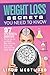 Weight Loss Secrets You Need to Know: 97 Tips, Tricks & Shortcuts That Can Help You Lose Weight, Boost Your Energy & Live Longer (Even If You Have A Busy Schedule)