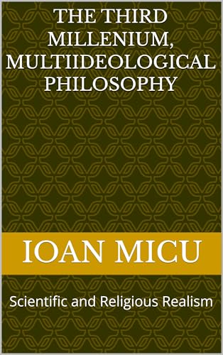  The Third Millenium, Multiideological Philosophy: Scientific and Religious Realism (English Edition)