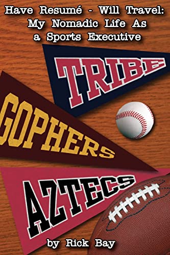 Have Resumé - Will Travel: My Nomadic Life as a Sports Executive