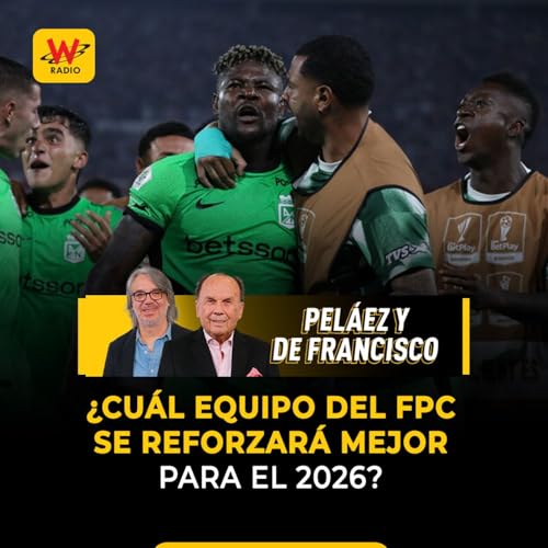 &iquest;Cu&aacute;l equipo del FPC se reforzar&aacute; mejor para el 2026?