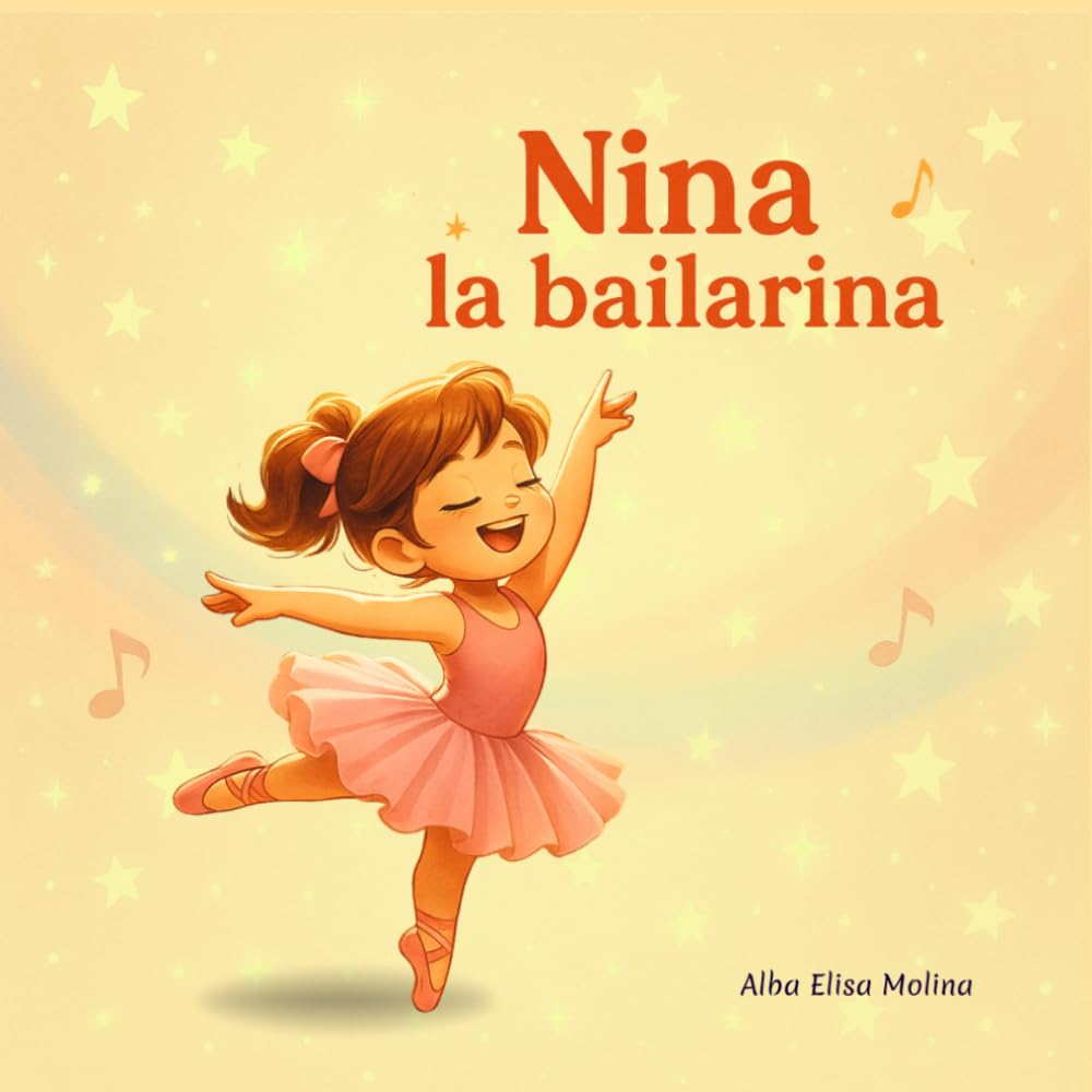 NINA LA BAILARINA: Un cuento para encontrar aquello que te hace brillar.