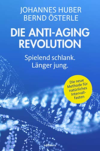 Die Anti-Aging Revolution: Spielend schlank. Länger jung