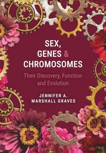 Sex, Genes and Chromosomes: Their Discovery, Function and Evolution