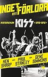  Inget att förlora : historien om Kiss 1972-1975