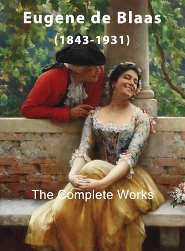 Eugene De Blaas: The Complete Works