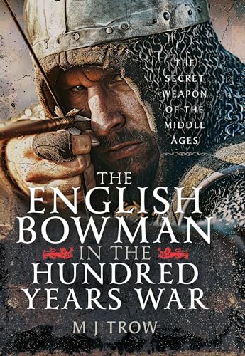 The English Bowman in the Hundred Years War