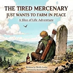 The Tired Mercenary Just Wants to Farm in Peace Audiobook By Wolfe Locke cover art