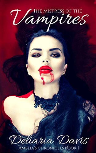 The Mistress of the Vampires (Amelia's Chronicles Book 1)