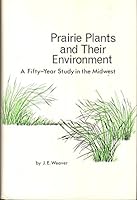 Prairie Plants and Their Environment: A Fifty Year Study in the Midwest 0803247540 Book Cover