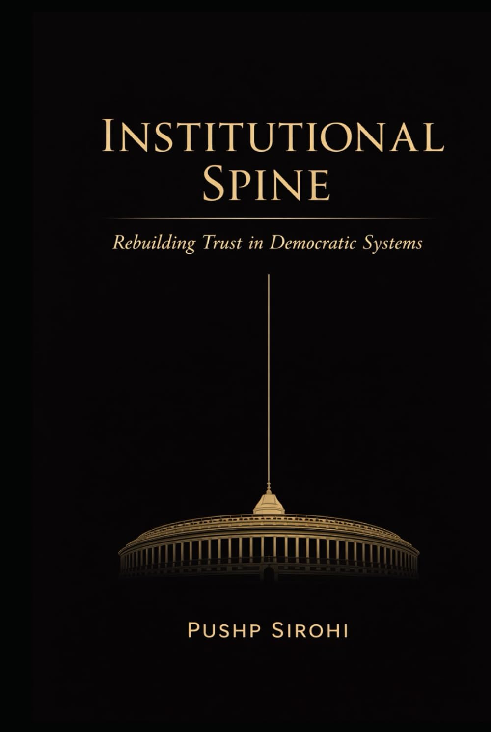 Institutional Spine: Rebuilding Trust in Democratic Systems
