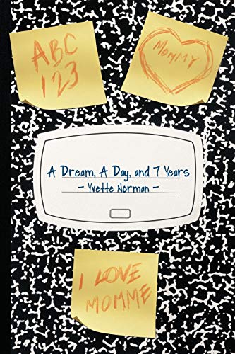 A Dream, A Day, and 7 Years