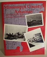 Mississippi County, Arkansas: Appreciating the past, anticipating the future 0874830125 Book Cover