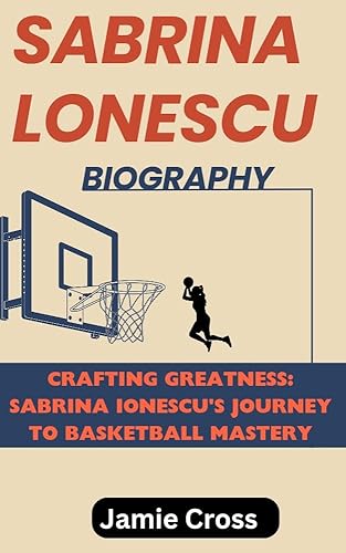 SABRINA LONESCU BIOGRAPHY : Crafting Greatness: Sabrina Ionescu's Journey to Basketball Mastery