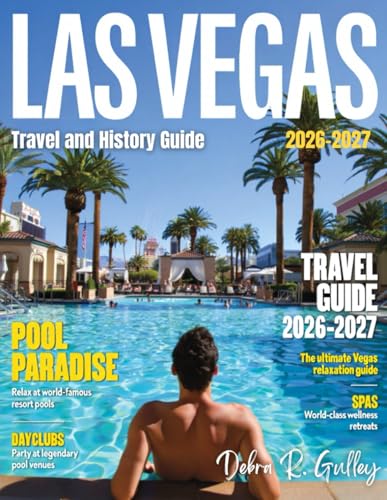 LAS VEGAS TRAVEL & HISTORY GUIDE 2026-2027(Full-Color): Your ultimate guide to Las Vegas culture,...
