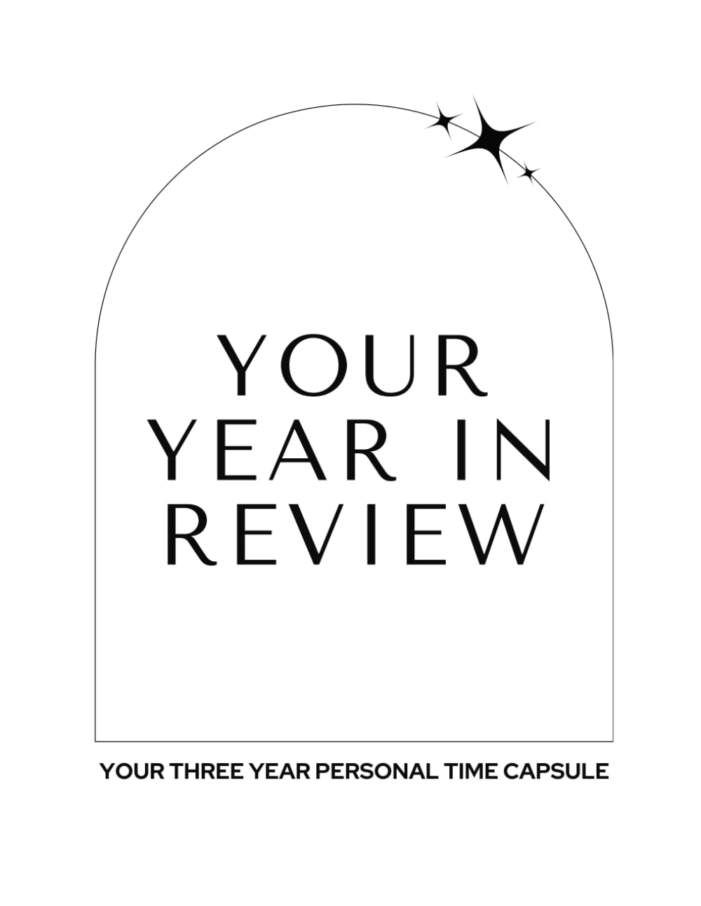 Your Year in Review Journal - Your Personal Time Capsule | Yearly Review Journal | Three Year Journal | Paperback Version Paperback | B&W