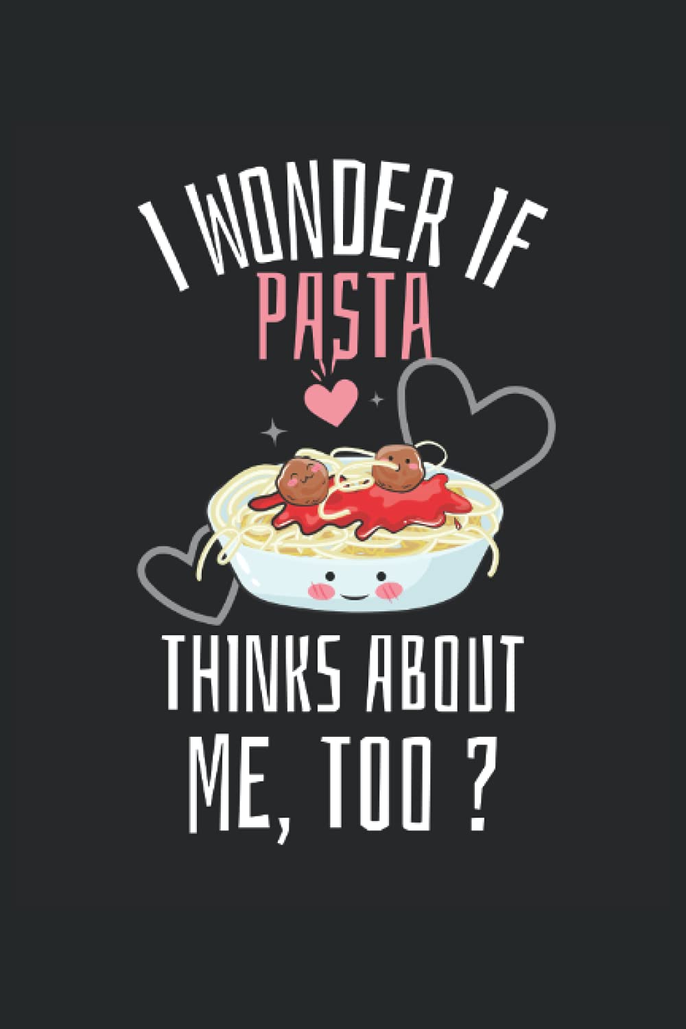 Ich frage mich, ob Pasta auch an mich denkt? Kawaii-Notizblock.: Kawaii Ruled Composition Notebook für Pasta Lovers