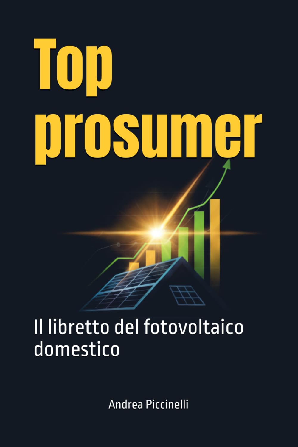 Top prosumer: Il libretto del fotovoltaico domestico