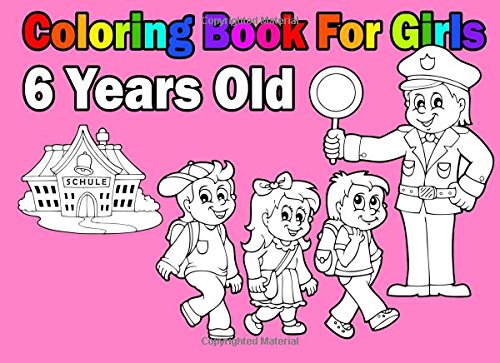 Amazon.com: Coloring Book For Girls 6 Years Old: 9781981453689 ...